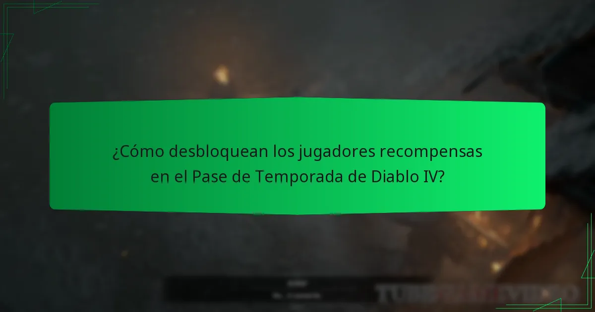 ¿Cómo desbloquean los jugadores recompensas en el Pase de Temporada de Diablo IV?