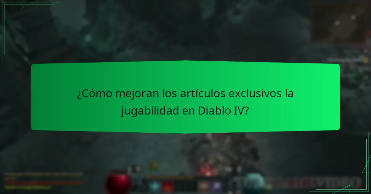 ¿Cómo mejoran los artículos exclusivos la jugabilidad en Diablo IV?