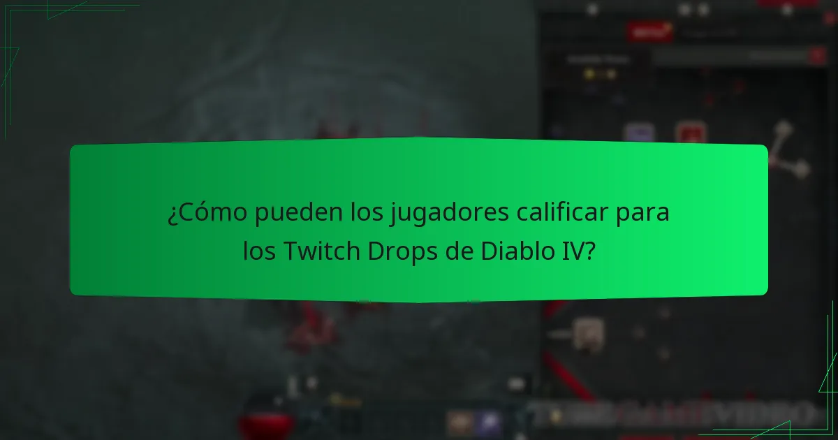 ¿Cómo pueden los jugadores calificar para los Twitch Drops de Diablo IV?