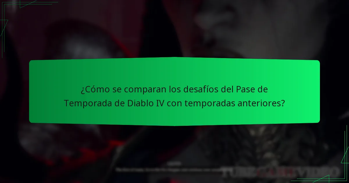 ¿Cómo se comparan los desafíos del Pase de Temporada de Diablo IV con temporadas anteriores?