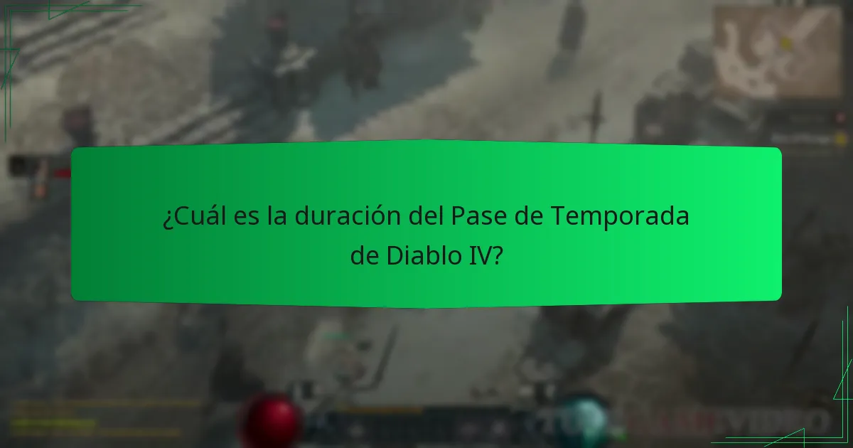 ¿Cuál es la duración del Pase de Temporada de Diablo IV?