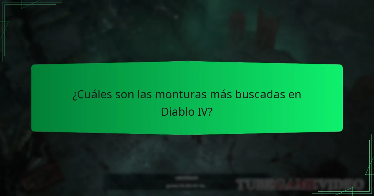 ¿Cuáles son las monturas más buscadas en Diablo IV?