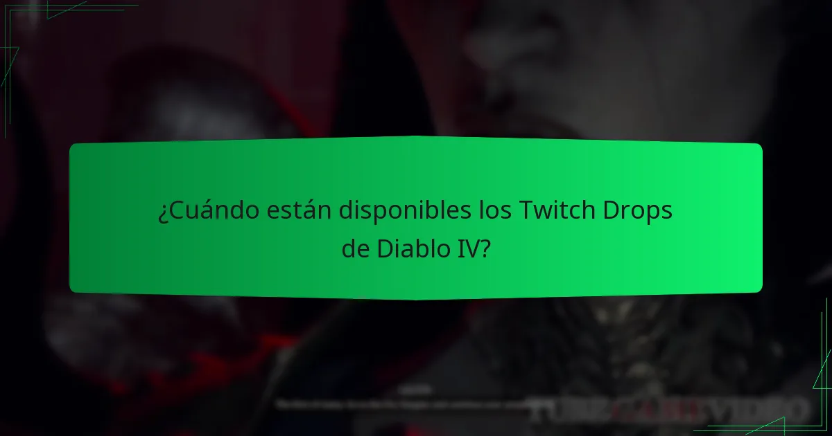 ¿Cuándo están disponibles los Twitch Drops de Diablo IV?