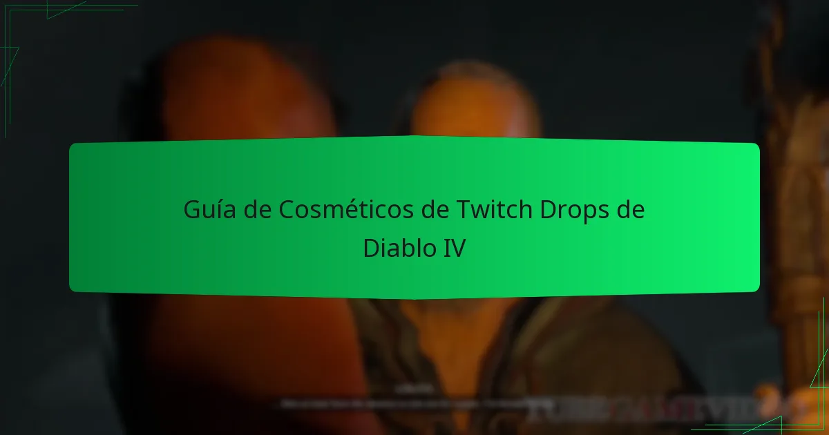 Guía de Cosméticos de Twitch Drops de Diablo IV