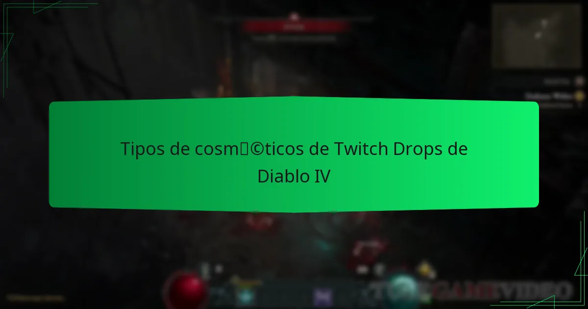 Tipos de cosméticos de Twitch Drops de Diablo IV